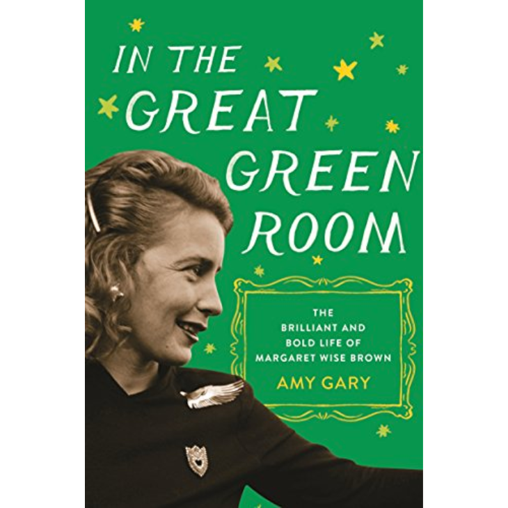 In the Great Green Room: The Brilliant and Bold Life of Margaret Wise Brown
